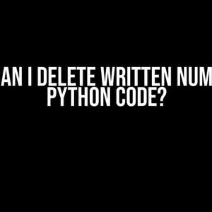 How Can I Delete Written Number in Python Code?