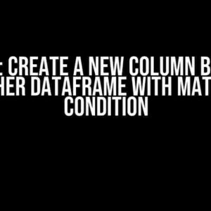 Pandas: Create a New Column Based on Another DataFrame with Matching Condition