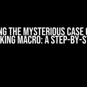 Solving the Mysterious Case of the Non-Working Macro: A Step-by-Step Guide