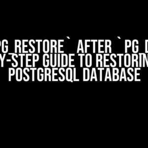 Using `pg_restore` after `pg_dump`: A Step-by-Step Guide to Restoring Your PostgreSQL Database