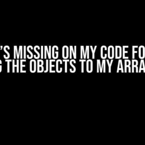 What’s Missing on My Code for Not Adding the Objects to My ArrayList?