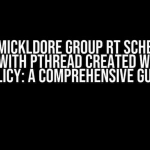 Yocto Mickldore Group RT Scheduling Issues with Pthread Created with FIFO Policy: A Comprehensive Guide